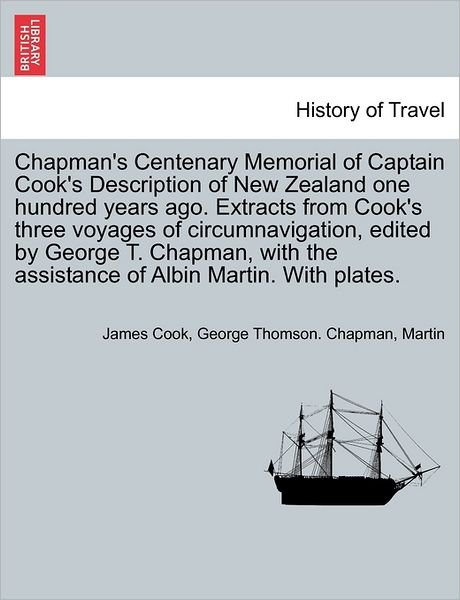 Cover for James Cook · Chapman's Centenary Memorial of Captain Cook's Description of New Zealand One Hundred Years Ago. Extracts from Cook's Three Voyages of Circumnavigatio (Paperback Book) (2011)