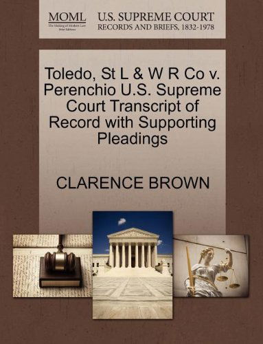 Cover for Clarence Brown · Toledo, St L &amp; W R Co V. Perenchio U.s. Supreme Court Transcript of Record with Supporting Pleadings (Paperback Book) (2011)