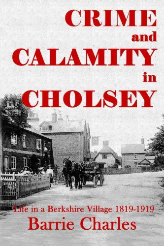 Cover for Barrie Charles · Crime and Calamity in Cholsey: Life in a Berkshire Village 1819-1919 (Paperback Book) (2013)