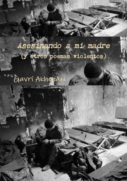 Cover for Gavrí Akhenazi · Asesinando a Mi Madre (Y Otros Poemas Violentos) (Spanish Edition) (Paperback Book) [Spanish edition] (2013)