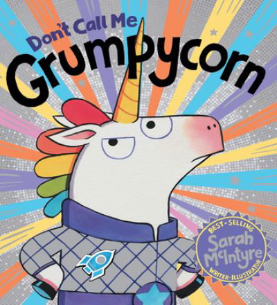 Don't Call Me Grumpycorn - Sarah McIntyre - Bøker - Scholastic, Incorporated - 9781338828719 - 1. august 2023