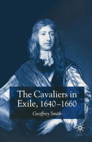Cover for G. Smith · The Cavaliers in Exile 1640–1660 (Pocketbok) [1st ed. 2003 edition] (2003)