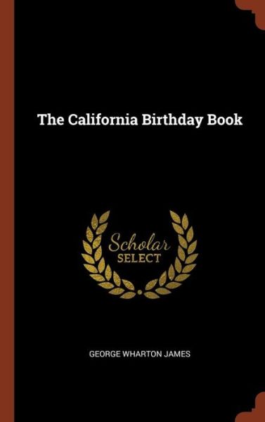 The California Birthday Book - George Wharton James - Books - Pinnacle Press - 9781375010719 - May 26, 2017