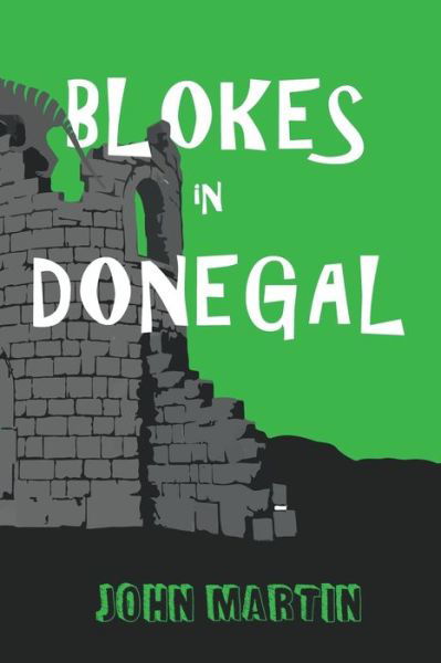 Blokes in Donegal - John Martin - Livros - John Martin - 9781393070719 - 31 de março de 2020