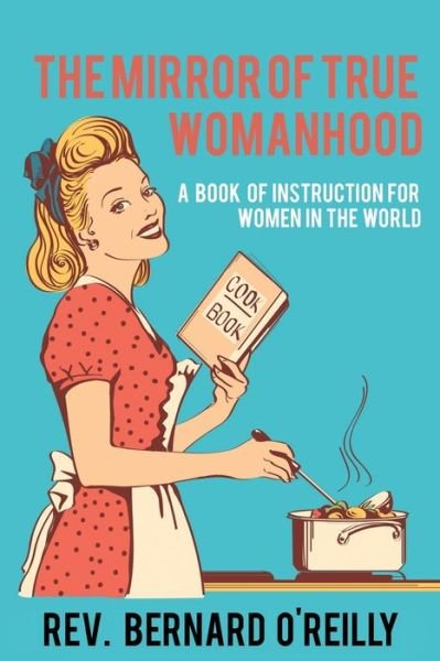 Cover for REV Bernard O'Reilly · The Mirror of True Womanhood (Paperback Book) (2021)