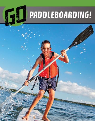 Go Paddleboarding! - The Wild Outdoors - Heather E. Schwartz - Książki - Capstone Global Library Ltd - 9781398244719 - 22 czerwca 2023