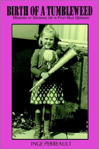 Cover for Inge Perreault · Birth of a Tumbleweed: Memoirs of Growing Up in Post-nazi Germany (Hardcover bog) (2002)