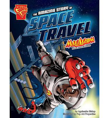 Cover for Agnieszka Biskup · The Amazing Story of Space Travel: Max Axiom STEM Adventures - Graphic Science (Paperback Book) (2014)