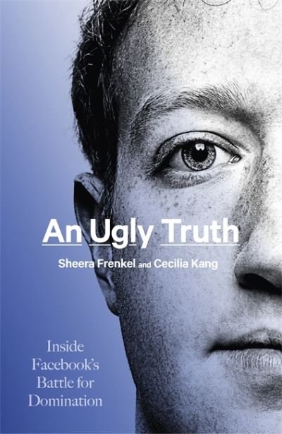 Cover for Sheera Frenkel · An Ugly Truth: Inside Facebook's Battle for Domination (Hardcover Book) (2021)