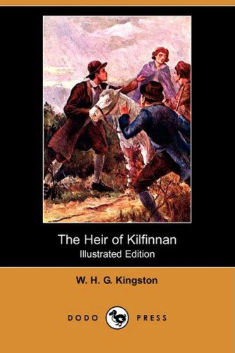 Cover for W. H. G. Kingston · The Heir of Kilfinnan (Illustrated Edition) (Dodo Press) (Paperback Book) [Illustrated edition] (2008)