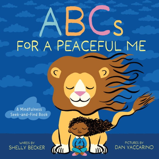 Cover for Shelly Becker · ABCs for a Peaceful Me: A Mindfulness Seek-and-Find Book (A Picture Book) (Hardcover Book) (2024)