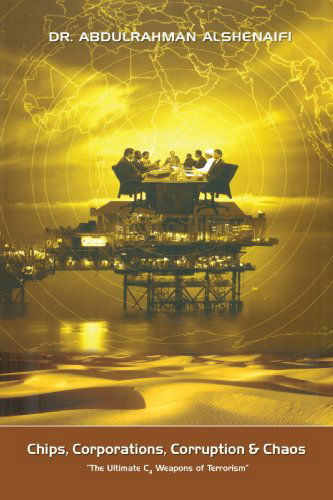 Cover for Abdularahman Alshenaifi · Chips, Corporations, Corruption &amp; Chaos (Paperback Book) (2007)