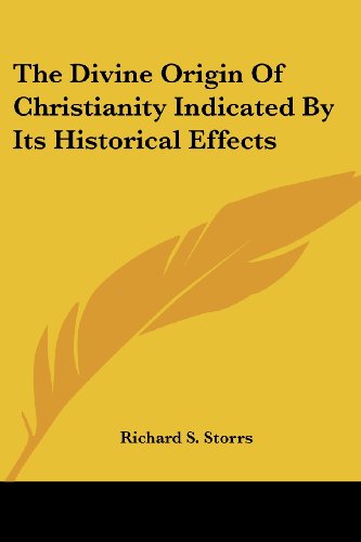 Cover for Richard S. Storrs · The Divine Origin of Christianity Indicated by Its Historical Effects (Paperback Book) (2006)