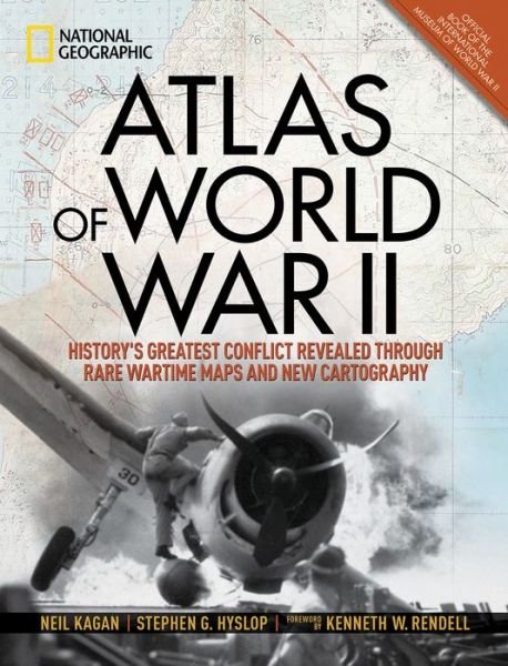 Cover for Neil Kagan · Atlas of World War II: History's Greatest Conflict Revealed Through Rare Wartime Maps and New Cartography (Hardcover Book) (2018)