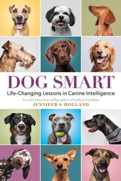 Cover for Jennifer S. Holland · Dog Smart: Life-Changing Lessons in Canine Intelligence (Hardcover Book) (2024)