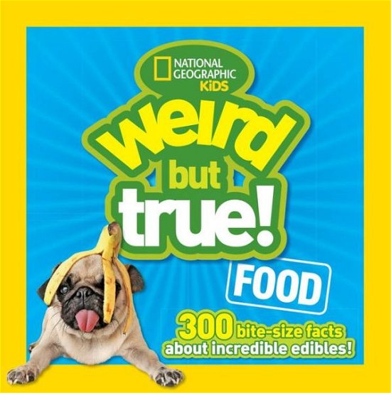 Cover for National Geographic Kids · Weird But True! Food: 300 Bite-Size Facts About Incredible Edibles - Weird But True (Paperback Book) (2015)