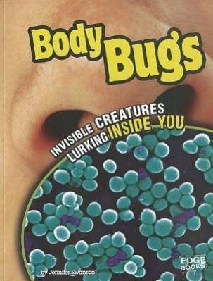 Cover for Jennifer Swanson · Body Bugs: Invisible Creatures Lurking Inside You (Tiny Creepy Creatures) (Paperback Book) (2011)