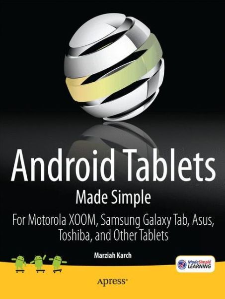Android Tablets Made Simple: For Motorola XOOM, Samsung Galaxy Tab, Asus, Toshiba and Other Tablets - Marziah Karch - Books - Springer-Verlag Berlin and Heidelberg Gm - 9781430236719 - December 6, 2011