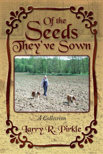 Cover for Larry R Pirkle · Of the Seeds They've Sown: a Collection (Paperback Book) (2009)