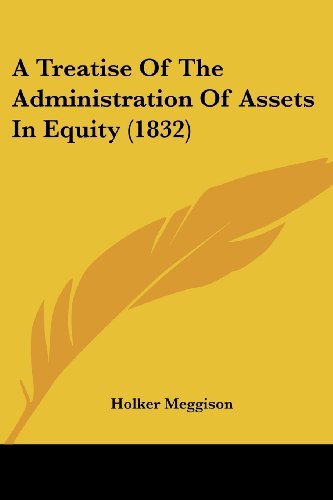 Cover for Holker Meggison · A Treatise of the Administration of Assets in Equity (1832) (Paperback Book) (2008)
