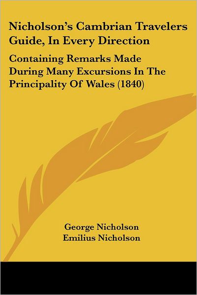 Cover for George Nicholson · Nicholson's Cambrian Travelers Guide, in Every Direction: Containing Remarks Made During Many Excursions in the Principality of Wales (1840) (Pocketbok) (2008)