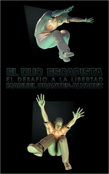 Cover for Orantes-alvarez Manuel Orantes-alvarez · El Duo Escapista: El Desafio a La Libertad (Paperback Book) (2009)