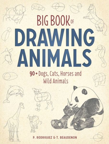 Cover for P. Rodriguez · Big Book of Drawing Animals: 90+ Dogs, Cats, Horses and Wild Animals (Paperback Book) (2017)