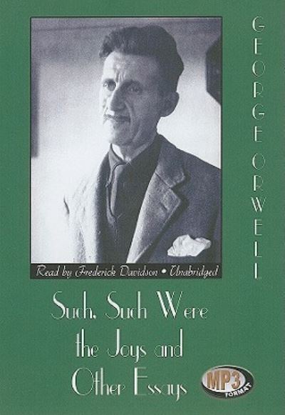 Cover for George Orwell · Such, Such Were the Joys and Other Essays (MP3-CD) (2010)