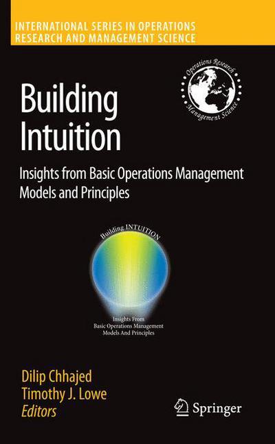 Cover for Dilip Chhajed · Building Intuition: Insights from Basic Operations Management Models and Principles - International Series in Operations Research &amp; Management Science (Paperback Book) [Softcover reprint of hardcover 1st ed. 2008 edition] (2010)