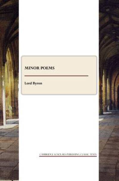 Minor Poems - Lord Byron - Books - Cambridge Scholars Publishing - 9781443809719 - July 1, 2009