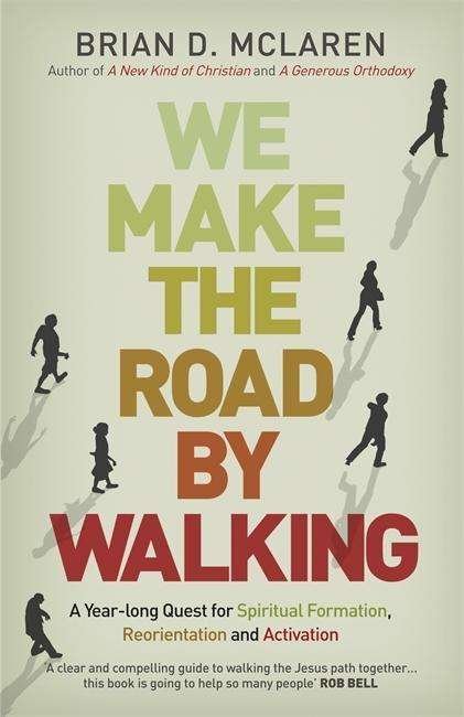 Cover for Brian D. McLaren · We Make the Road by Walking: A Year-Long Quest for Spiritual Formation, Reorientation and Activation (Paperback Book) (2015)