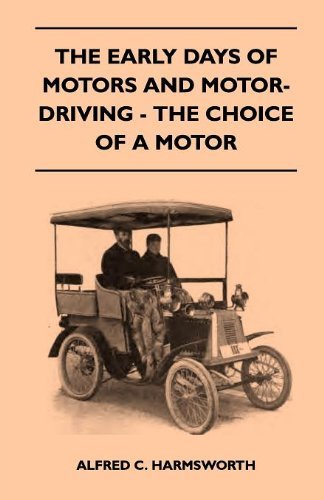 Cover for Alfred C. Harmsworth · The Early Days of Motors and Motor-driving - the Choice of a Motor (Pocketbok) (2010)