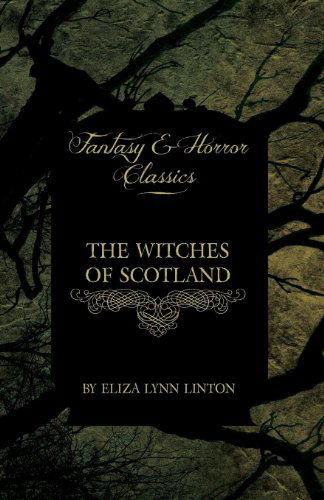 Cover for Eliza Lynn Linton · The Witches of Scotland (Fantasy and Horror Classics) (Paperback Book) (2011)