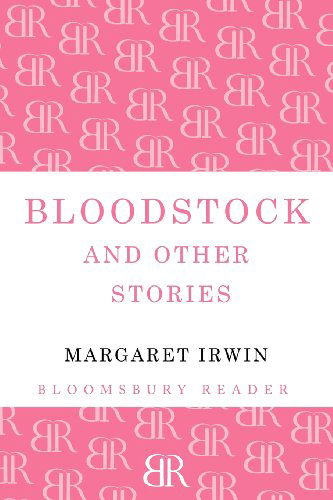 Margaret Irwin · Bloodstock and Other Stories (Paperback Book) (2012)