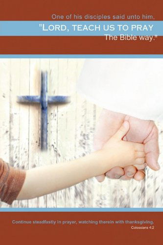 Cover for Bob Bashawaty · Teach Us to Pray: the Bible Way (Paperback Book) (2011)