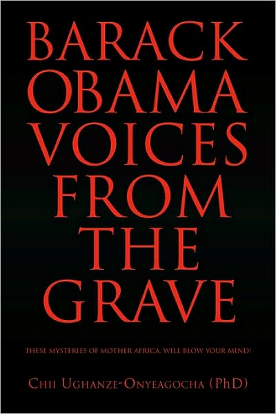 Cover for Ughanze-onyeagocha (Phd), Chii · Barack Obama: Voices from the Grave (Paperback Book) (2010)