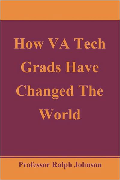 How Va Tech Grads Have Changed the World - Prof Ralph Johnson - Kirjat - Createspace - 9781451563719 - sunnuntai 4. huhtikuuta 2010