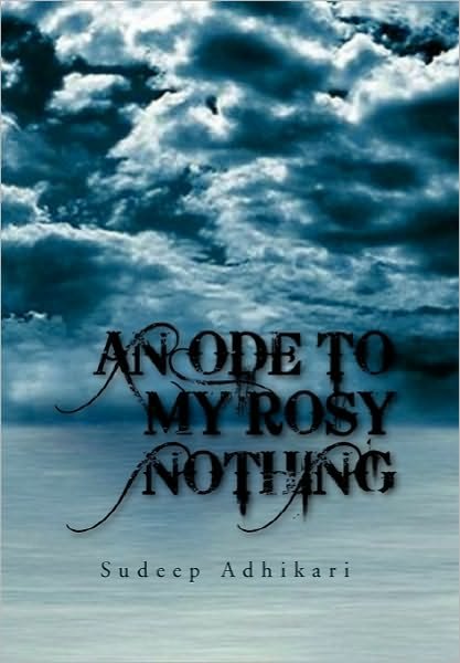 Cover for Sudeep Adhikari · An Ode to My Rosy Nothing (Paperback Book) (2010)