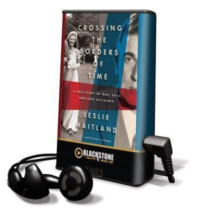 Crossing the Borders of Time - Leslie Maitland - Other - Blackstone Audiobooks - 9781455156719 - April 17, 2012