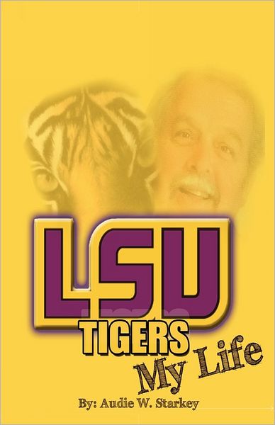 Cover for Audie W Starkey · Lsu Tigers; My Life (Paperback Book) (2011)