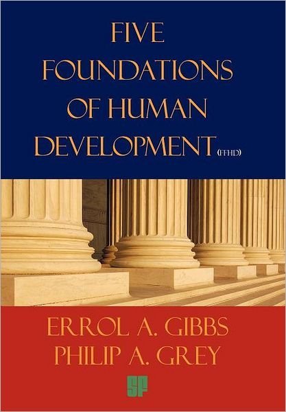 Cover for Errol a Gibbs · Five Foundations of Human Development: a Proposal for Our Survival in the Twenty-first Century and the New Millennium (Inbunden Bok) (2011)
