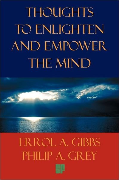Cover for Errol a Gibbs · Thoughts to Enlighten and Empower the Mind: 2001 Questions and Philosophical Thoughts to Inspire, Enlighten, and Empower Our World to Limitless Height (Taschenbuch) (2011)