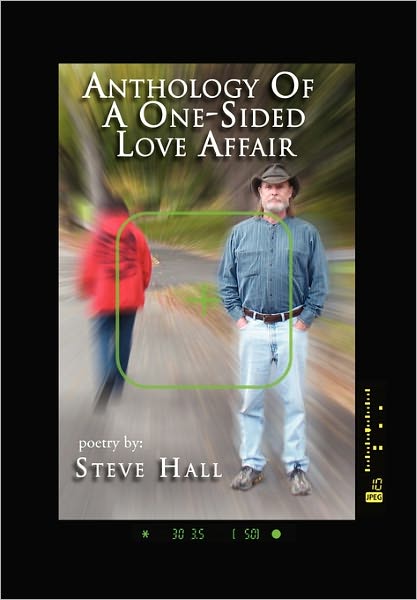 Cover for Steve Hall · Anthology of a One-sided Love Affair (Taschenbuch) (2010)