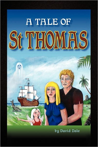 A Tale of St Thomas - David Dale - Książki - Xlibris Corporation - 9781456849719 - 26 stycznia 2011