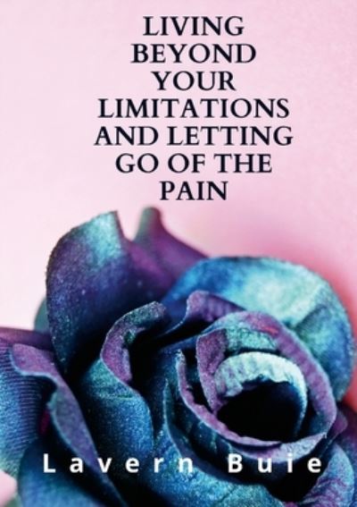 Cover for Lavern Buie · Living Beyond Your Limitations and Letting Go of the Pain (Paperback Book) (2022)