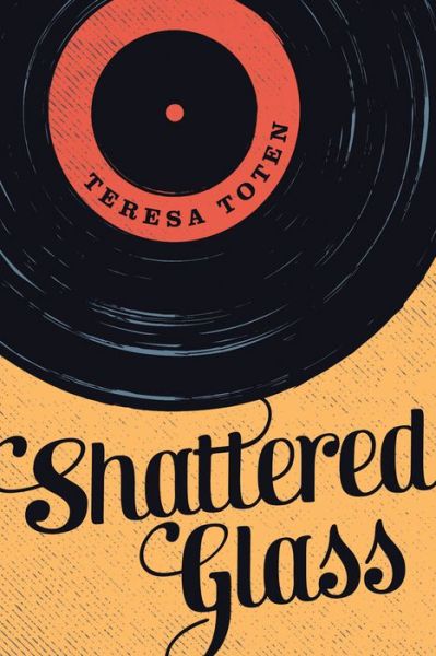 Cover for Teresa Toten · Shattered Glass (Paperback Book) (2015)