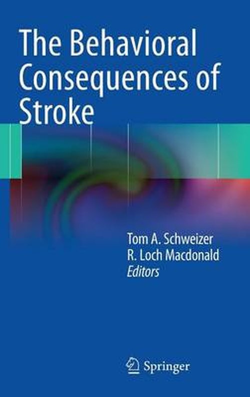 Cover for Tom a Schweizer · The Behavioral Consequences of Stroke (Hardcover bog) [2014 edition] (2013)