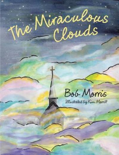 Cover for Bob Morris · The Miraculous Clouds (Paperback Book) (2015)