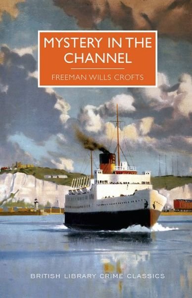 Cover for Freeman Wills Crofts · Mystery in the channel (Book) [First edition. First US trade paperback edition. edition] (2017)