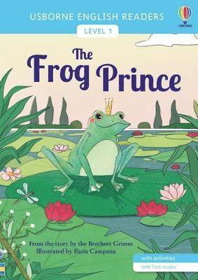 The Frog Prince - English Readers Level 1 - Laura Cowan - Kirjat - Usborne Publishing Ltd - 9781474995719 - torstai 28. huhtikuuta 2022